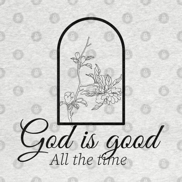 God is good all the time. Christian design by Apparels2022